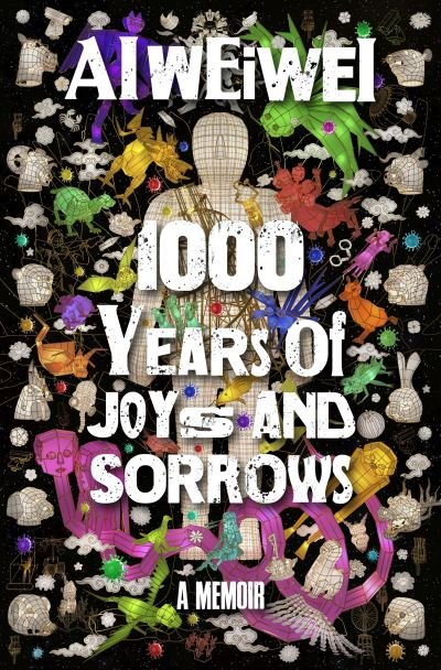 Cover for Ai Weiwei · 1000 Years of Joys and Sorrows: Two lives, one nation and a century of art under tyranny in China (Paperback Book) (2022)