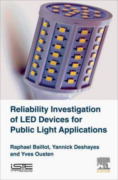 Cover for Baillot, Raphael (R&amp;D Director, Sunna Design SA) · Reliability Investigation of LED Devices for Public Light Applications (Hardcover Book) (2017)