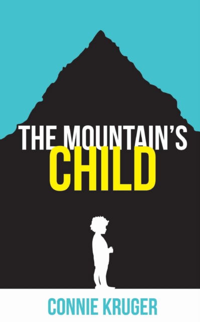The Mountain's Child - Connie Kruger - Books - New Generation Publishing - 9781787193499 - April 10, 2017