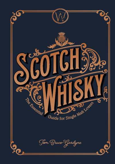 Cover for Tom Bruce-Gardyne · Scotch Whisky: The Essential Guide for Single Malt Lovers (Inbunden Bok) (2018)