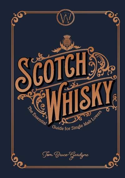 Cover for Tom Bruce-Gardyne · Scotch Whisky: The Essential Guide for Single Malt Lovers (Hardcover Book) (2018)