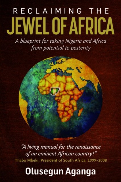 Cover for Olusegun Aganga · Reclaiming the Jewel of Africa: A blueprint for taking Nigeria and Africa from potential to posterity (Paperback Book) (2023)