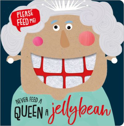 Cover for Make Believe Ideas Ltd · Never Feed a Queen a Jellybean (Book) (2019)