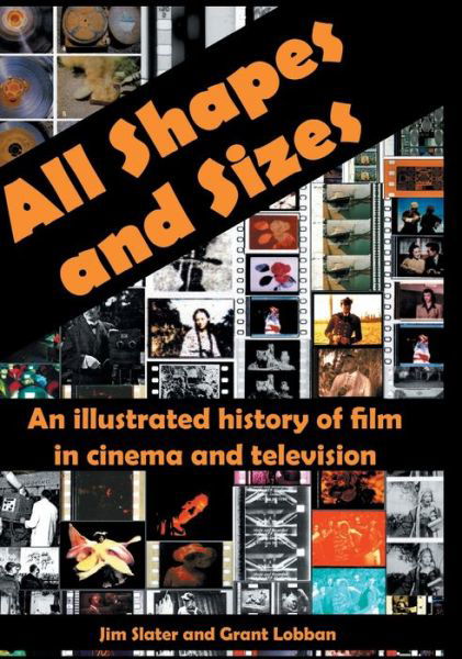 Cover for Jim Slater · All Shapes and Sizes: An illustrated history of film in cinema and television (Inbunden Bok) (2019)