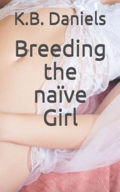 Cover for K B Daniels · Breeding the Na ve Girl (Pocketbok) (2019)