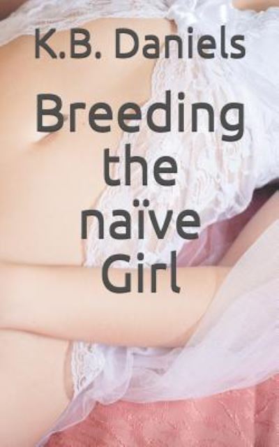 Cover for K B Daniels · Breeding the Na ve Girl (Paperback Book) (2019)