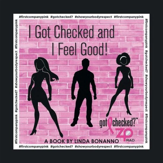 I Got Checked and I Feel Good - Bonanno Linda Bonanno - Books - Xlibris US - 9781796029499 - April 26, 2019