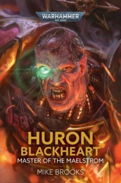Cover for Mike Brooks · Huron Blackheart: Master of the Maelstrom - Warhammer 40,000 (Hardcover Book) (2022)