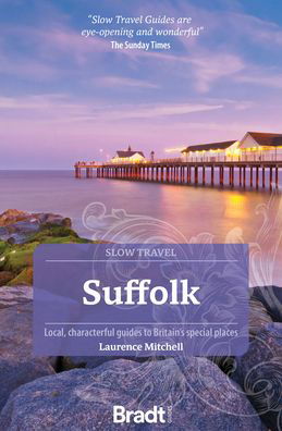 Cover for Laurence Mitchell · Suffolk (Slow Travel): Local, characterful guides to Britain's Special Places (Paperback Bog) [3 Revised edition] (2023)