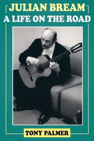 Cover for Tony Palmer · Julian Bream: A Life on the Road (Paperback Bog) (2021)