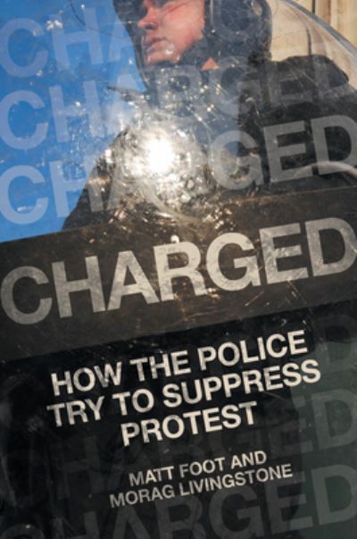 Cover for Matt Foot · Charged: How the Police Try to Suppress Protest (Hardcover Book) (2022)