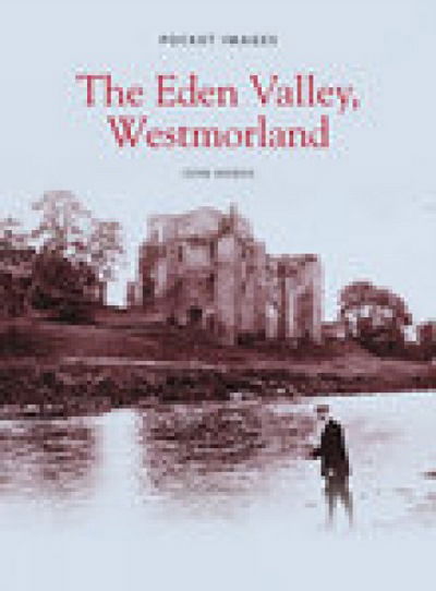 The Eden Valley, Westmorland - John Marsh - Books - Nonsuch Publishing - 9781845884499 - November 1, 2007