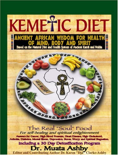 The Kemetic Diet: Food for Body, Mind and Soul, a Holistic Health Guide Based on Ancient Egyptian Medical Teachings - Muata Ashby - Bøker - Sema Institute - 9781884564499 - 2006