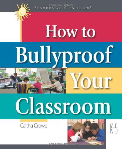 How to Bullyproof Your Classroom - Caltha Crowe - Books - Northeast Foundation for Children - 9781892989499 - June 12, 2012