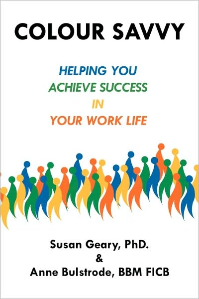 Colour Savvy: Helping You Achieve Success in Your Work Life - Bbm Ficb Anne Bulstrode - Bøker - Career/LifeSkills Resources Inc. - 9781894422499 - 15. mars 2010