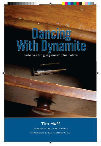 Dancing with Dynamite: Celebrating Against the Odds - Tim Huff - Książki - Castle Quay Books - 9781894860499 - 15 czerwca 2008