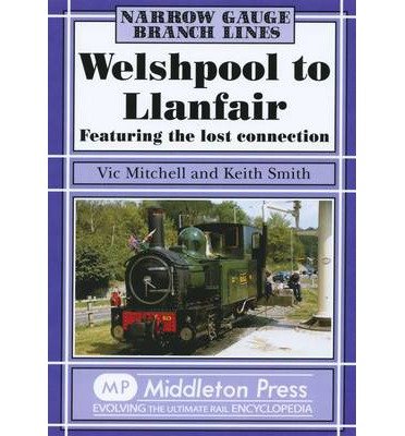 Cover for Vic Mitchell · Welshpool to Llanfair: Featuring the Lost Connection - Narrow Gauge (Hardcover Book) [UK edition] (2010)