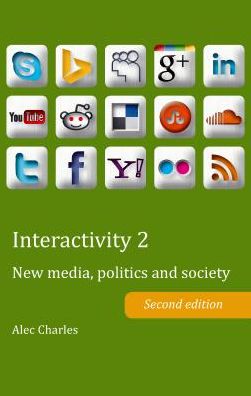 Cover for Alec Charles · Interactivity 2: New media, politics and society- Second edition - Peter Lang Ltd. (Paperback Book) [2 Revised edition] (2014)