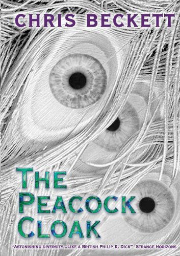 Cover for Chris Beckett · The Peacock Cloak (Pocketbok) (2013)