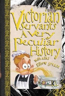 Cover for Fiona MacDonald · Victorian Servants: A Very Peculiar History - Very Peculiar History (Hardcover Book) [UK edition] (2011)