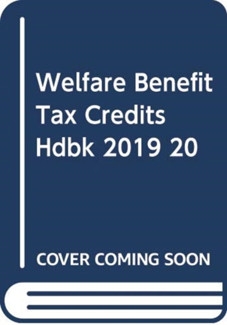 Cover for Child Poverty Action Group · Welfare Benefits and Tax Credits Handbook: 2019 - 2020 (Paperback Book) (2019)