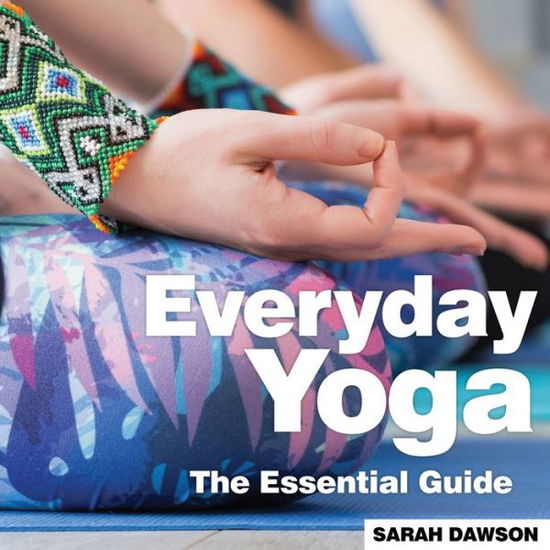 Cover for Sarah Dawson · Everyday Yoga: The Essential Guide (Paperback Book) (2019)