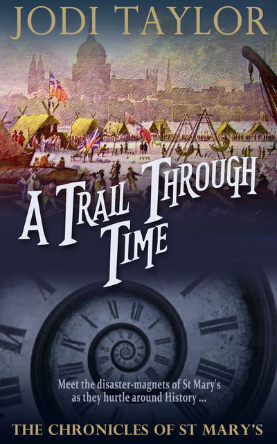 Cover for Jodi Taylor · A Trail Through Time: The Chronicles of St. Mary's series - The Chronicles of St. Mary's series (Paperback Book) [Re-issue edition] (2015)