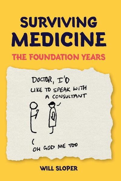 Cover for Will Sloper · Surviving Medicine: The Foundation Years (Paperback Book) (2019)