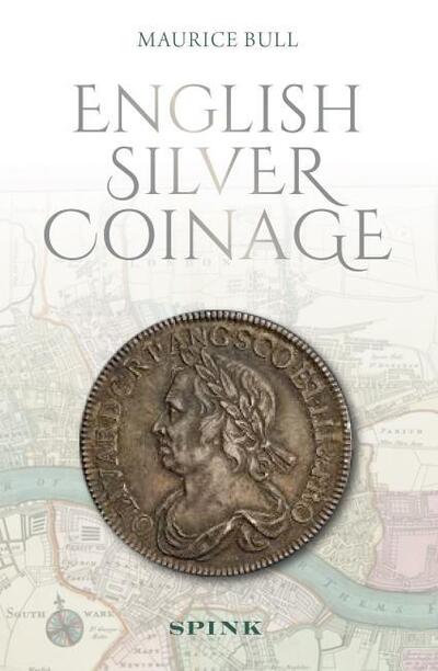 Cover for Maurice Bull · English Silver Coinage (Hardcover Book) [New edition] (2021)