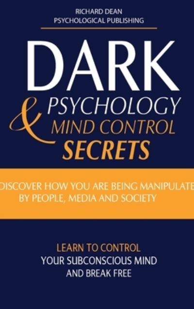 Cover for Richard Dean · Dark Psychology and Mind Control Secrets (Hardcover Book) (2021)