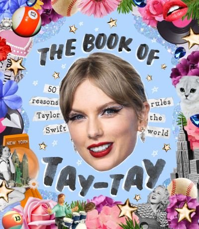 Cover for Billie Oliver · The Book of Taylor: 50 reasons Taylor Swift rules the world (Gebundenes Buch) (2024)
