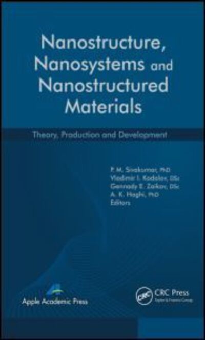 Cover for P M Sivakumar · Nanostructure, Nanosystems, and Nanostructured Materials: Theory, Production and Development - AAP Research Notes on Nanoscience and Nanotechnology (Hardcover Book) (2013)