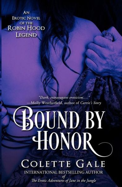 Bound by Honor: an Erotic Novel of the Robin Hood Legend (Seduced Classics) - Colette Gale - Kirjat - Avid Press - 9781931419499 - maanantai 1. syyskuuta 2014