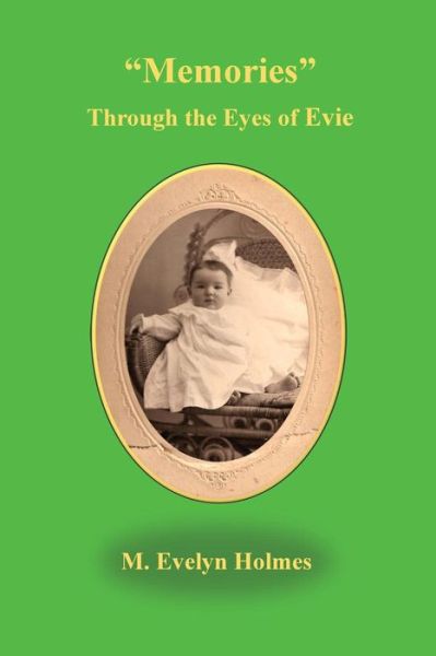 Cover for Evelyn M Holmes · Memories Through the Eyes of Evie (Paperback Book) (2018)