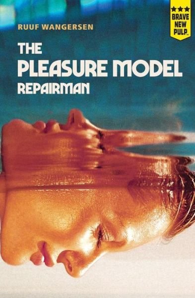 Cover for Ruuf Wangersen · The Pleasure Model Repairman (Paperback Bog) (2018)