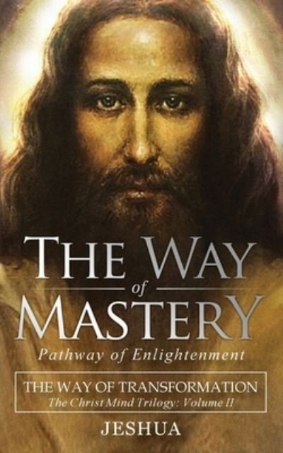 Cover for Jeshua Ben Joseph · The Way of Mastery, Pathway of Enlightenment: The Way of Transformation: The Christ Mind Trilogy Vol II (Taschenbuch) [Pocket, 2nd Pathway Pocket Companion edition] (2019)