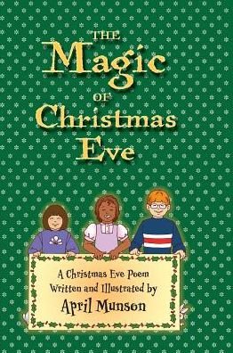 Cover for April Munson · The Magic of Christmas Eve (Hardcover Book) (2016)