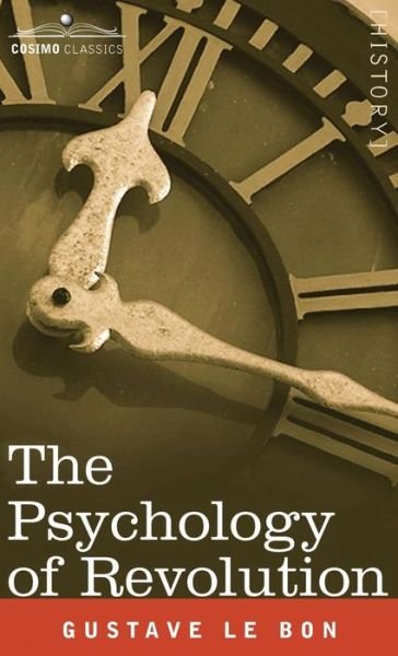 Cover for Gustave Lebon · The Psychology of Revolution (Innbunden bok) (2006)