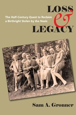Cover for Sam A Gronner · Loss &amp; Legacy: The Half-Century Quest To Reclaim A Birthright Stolen By The Nazis (Paperback Bog) (2020)