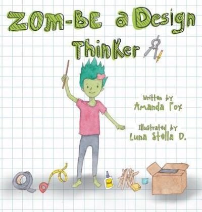 Cover for Amanda Fox · Zom-Be a Design Thinker! (Hardcover Book) (2019)