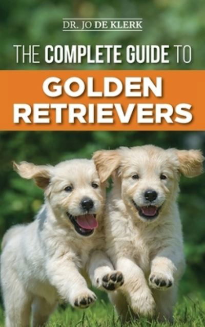 Cover for Joanna de Klerk · The Complete Guide to Golden Retrievers (Hardcover Book) (2019)