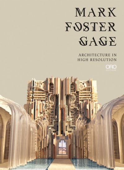 Cover for Mark Foster Gage · Mark Foster Gage: Architecture in High Resolution (Pocketbok) (2022)