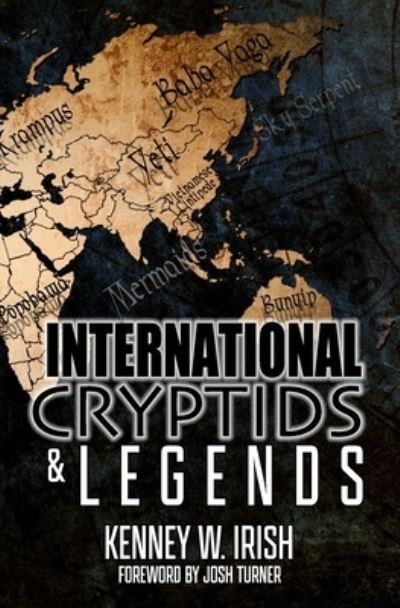 Cover for Kenney W. Irish · International Cryptids &amp; Legends (Bok) (2022)
