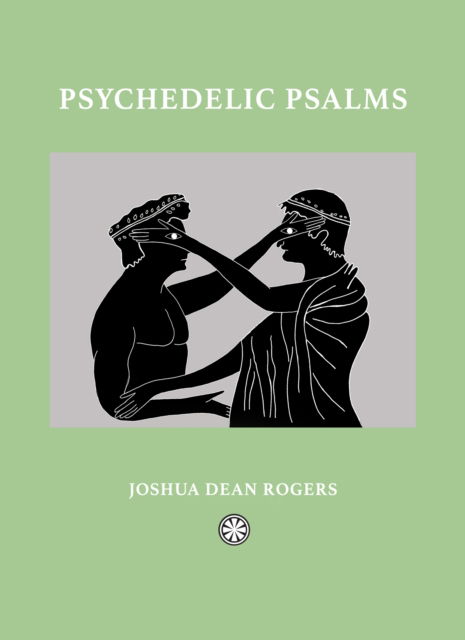 Joshua Dean Rogers · Psychedelic Psalms: Reflections from an Offline World (Hardcover Book) (2024)