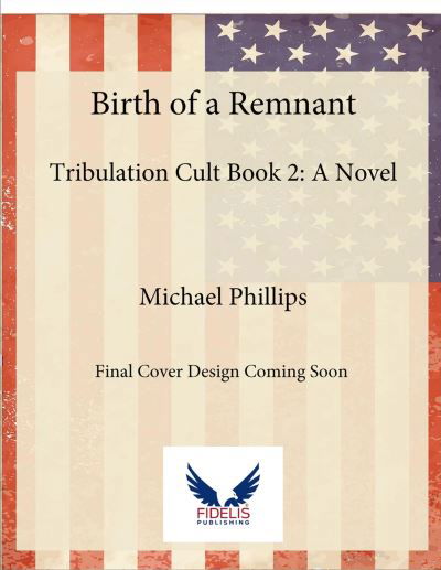 Cover for Michael Phillips · Birth of a Remnant: Tribulation Cult Book 2: A Novel - Tribulation Cult (Paperback Bog) (2024)