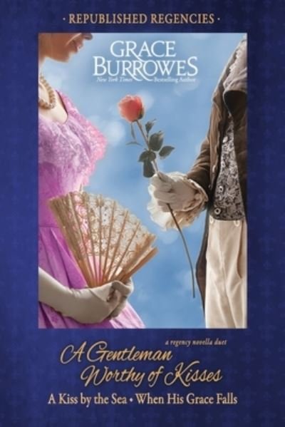 A Gentleman Worthy of Kisses - Grace Burrowes - Kirjat - Grace Burrowes Publishing - 9781956975499 - sunnuntai 19. maaliskuuta 2023