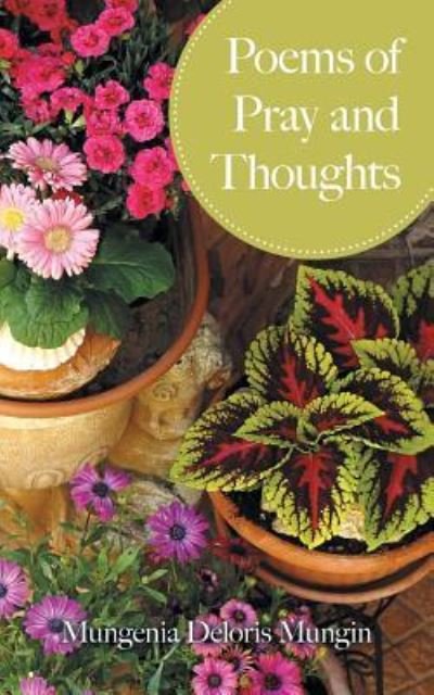 Cover for Mungenia Deloris Mungin · Poems of Pray and Thoughts (Taschenbuch) (2018)