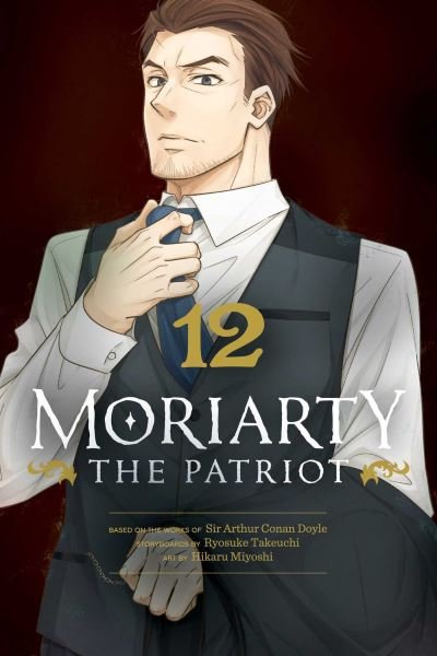 Moriarty the Patriot, Vol. 12 - Moriarty the Patriot - Ryosuke Takeuchi - Books - Viz Media, Subs. of Shogakukan Inc - 9781974737499 - August 3, 2023