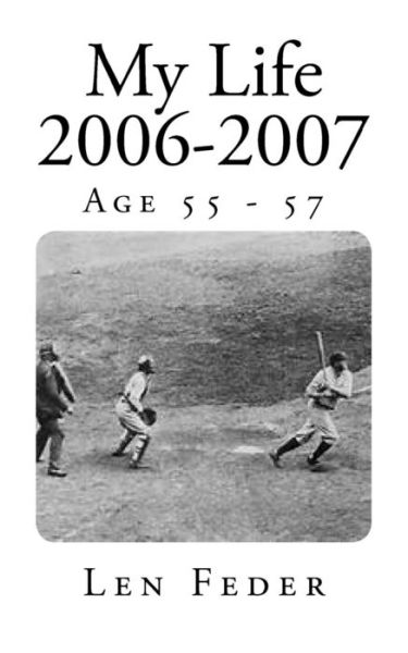 My Life 2006-2007 - Len Feder - Kirjat - Createspace Independent Publishing Platf - 9781975714499 - keskiviikko 4. lokakuuta 2017