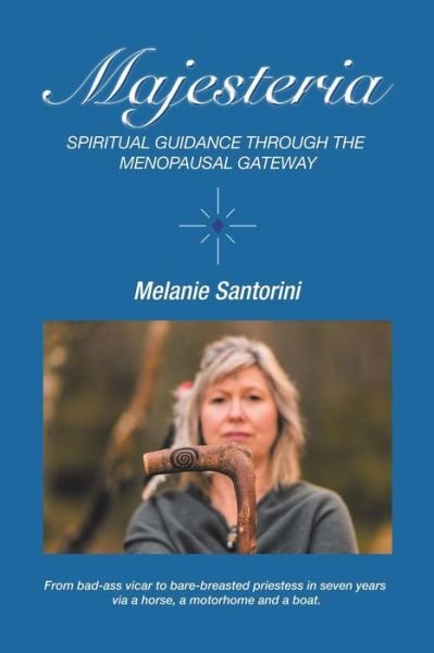 Cover for Melanie Santorini · Majesteria: Spiritual Guidance Through the Menopausal Gateway (Paperback Book) (2019)